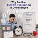 why routine health evaluation is often delayed