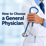 How to Choose a General Physician